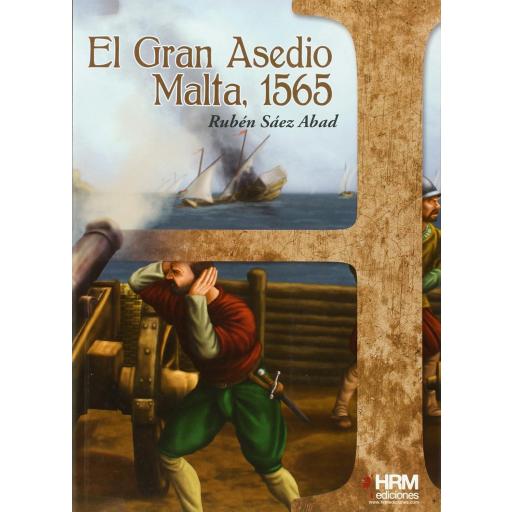 El Gran Asedio. Malta, 1565