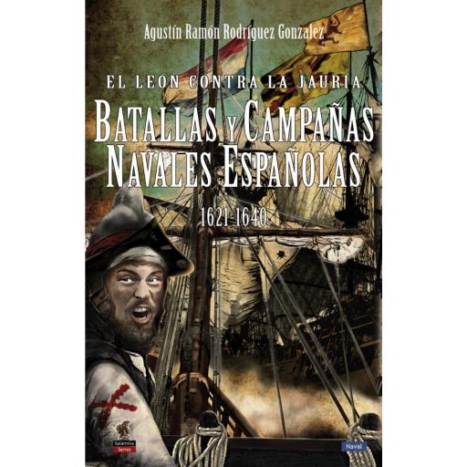 El León contra la Jauría. Batallas y Campañas Navales Españolas 1621-1640 [0]