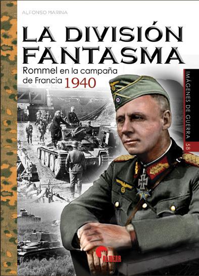 La División fantasma. Rommel en la campaña de Francia 1940