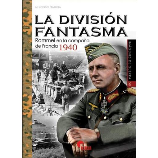 La División fantasma. Rommel en la campaña de Francia 1940 [0]