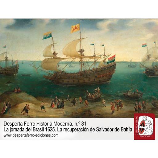 Desperta Ferro Historia Moderna Nº 81: La jornada del Brasil 1625. La recuperación de Salvador de Bahía [2]