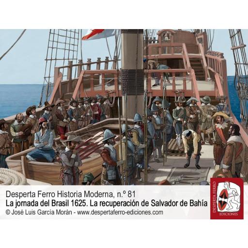 Desperta Ferro Historia Moderna Nº 81: La jornada del Brasil 1625. La recuperación de Salvador de Bahía [4]