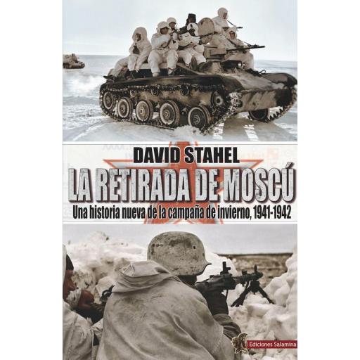 La retirada de Moscú. Una historia nueva de la campaña de invierno, 1941-1942 [0]