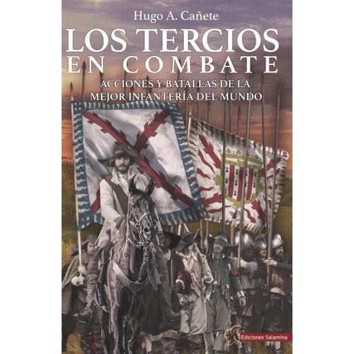 Los Tercios en combate. Acciones y batallas de la mejor infantería del mundo