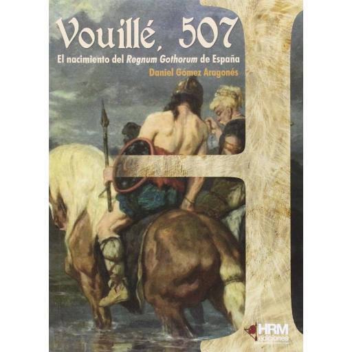 Vouillé, 507. El nacimiento del Regnum Gothorum de España