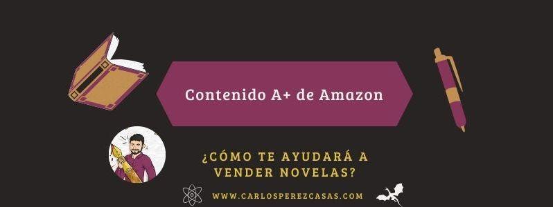 ⇨ Contenido A+ de Amazon, ¿cómo te ayuda a vender novelas?