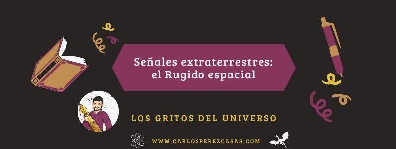 Señales extraterrestres: el Rugido Espacial