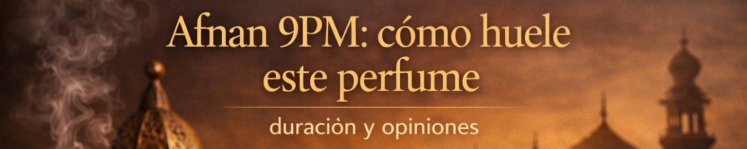 Afnan 9PM: cómo huele este perfume, duración y opiniones
