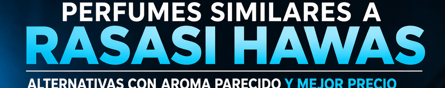 Perfumes similares a Rasasi Hawas: alternativas con aroma parecido y mejor precio
