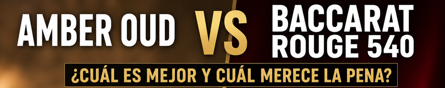 Amber Oud vs Baccarat Rouge 540: ¿cuál es mejor y cuál merece la pena?