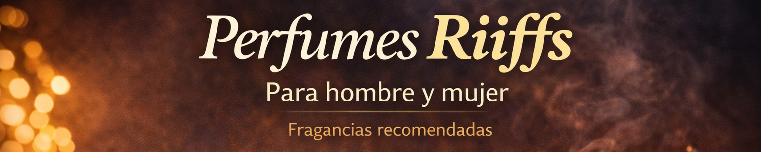 Perfumes Riiffs para hombre y mujer: fragancias recomendadas