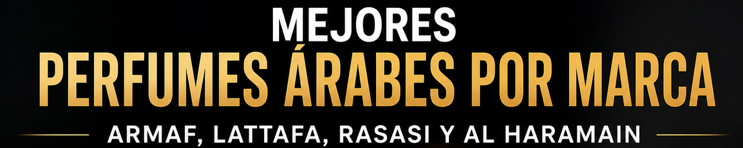 Mejores perfumes árabes por marca: Armaf, Lattafa, Rasasi y Al Haramain
