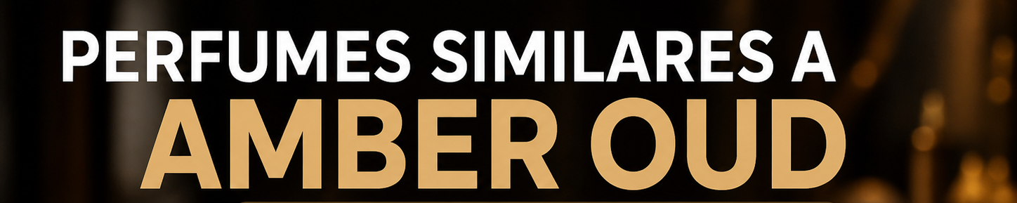 Perfumes similares a Amber Oud: alternativas con aroma parecido y mejor precio