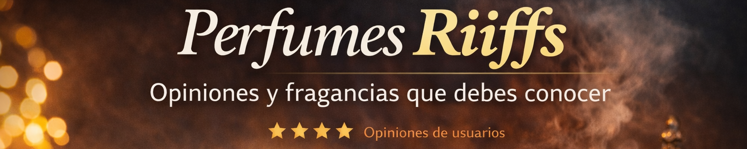 Perfumes Riiffs: opiniones y fragancias que debes conocer