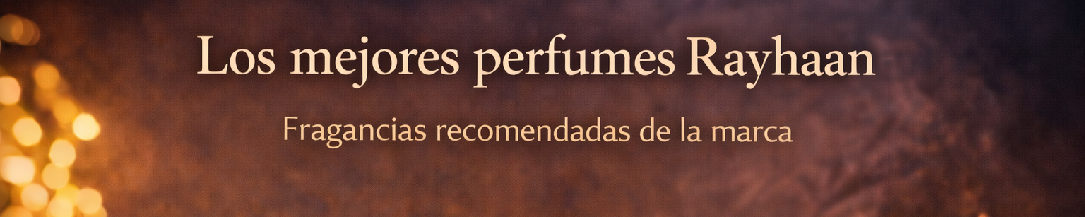 Los mejores perfumes Rayhaan: fragancias recomendadas de la marca