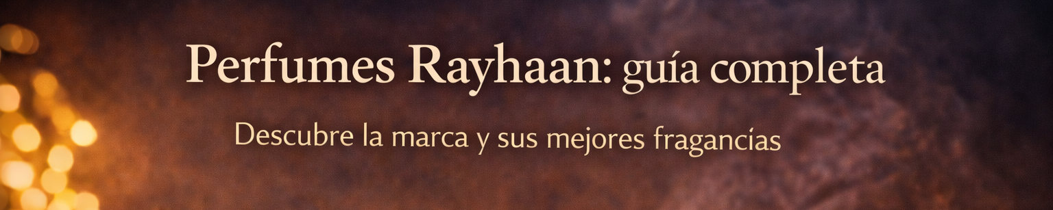 Perfumes Rayhaan: guía completa de la marca y sus mejores fragancias