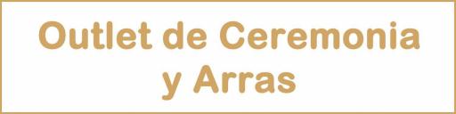 Outlet Ceremonia y Arras