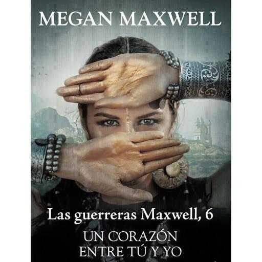 LIBRO | LAS GUERRERAS MAXWELL VI de Megan Maxwell