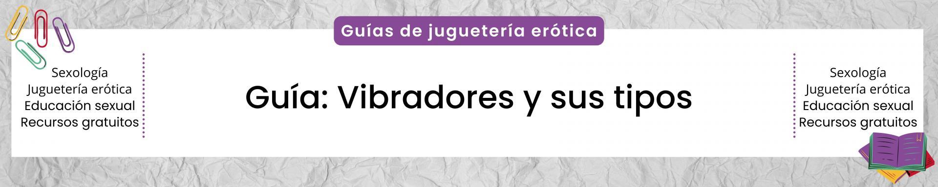 Guía: Vibradores y sus tipos