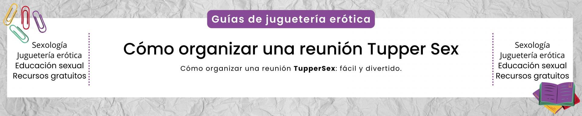 Guía: Cómo organizar una reunión Tupper Sex