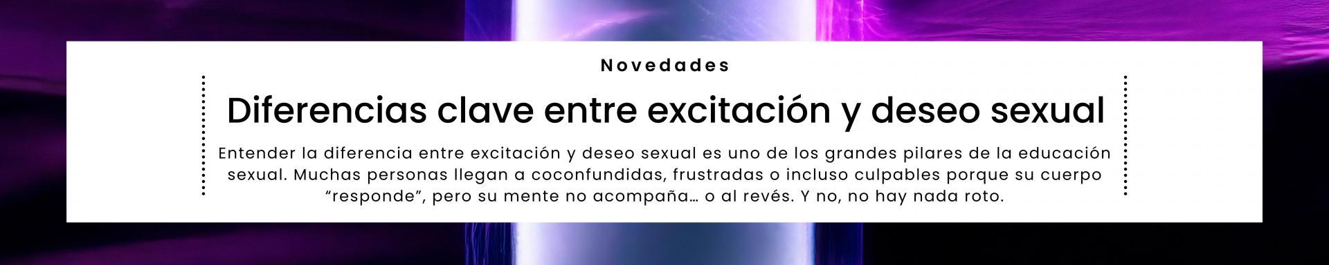 Diferencias clave entre excitación y deseo sexual