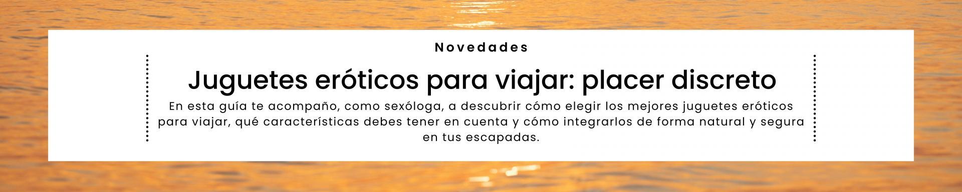 Juguetes eróticos para viajar: placer discreto