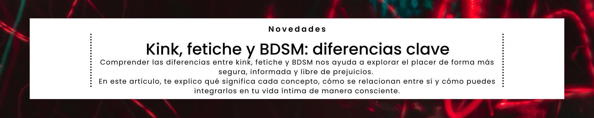 Kink, fetiche y BDSM: diferencias clave