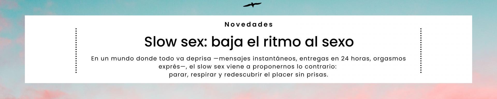 Slow sex: baja el ritmo al sexo
